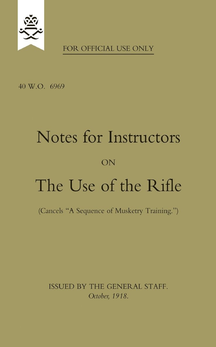 Notes for Instructors on The Use of the Rifle, October 1918 1