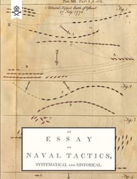 bokomslag Essay on Naval Tactics, Systematical and Historical, 1804