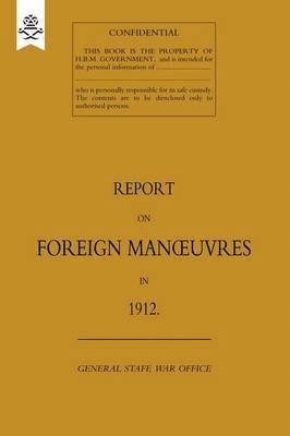 The General Staff - Report on Foreign Manoeuvres in 1912, Häftad