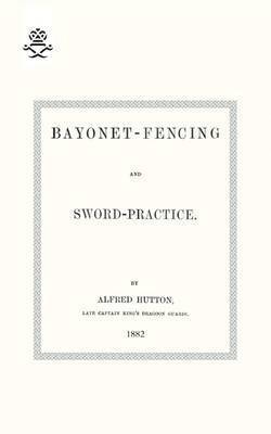 Bayonet-Fencing and Sword-Practice 1882 1