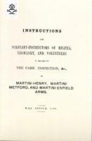 Instructions For Serjeant-Instructors of Militia, Yeomanry, and Volunteers In Regard to The Care, Inspection &c Of Martini-Henry, Martini-Metford, and Martini-Enfield Arms 1896 1