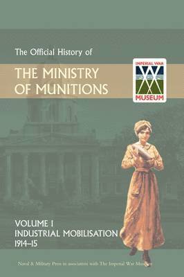 bokomslag Official History of the Ministry of Munitions Volume I