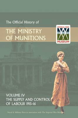 bokomslag Official History of the Ministry of Munitions Volume IV