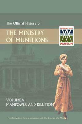 bokomslag Official History of the Ministry of Munitions Volume VI