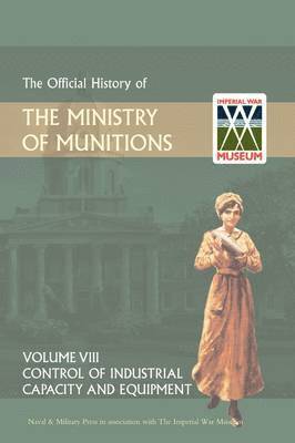 bokomslag Official History of the Ministry of Munitions Volume VIII