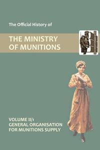 bokomslag Official History of the Ministry of Munitions Volume II