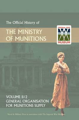 bokomslag Official History of the Ministry of Munitions Volume II