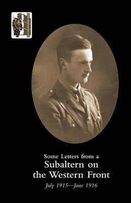 Some Letters from a Subaltern on the Western Front, July 1915 - June 1916 1