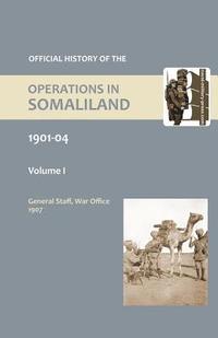 bokomslag OFFICIAL HISTORY OF THE OPERATIONS IN SOMALILAND, 1901-04 Volume One