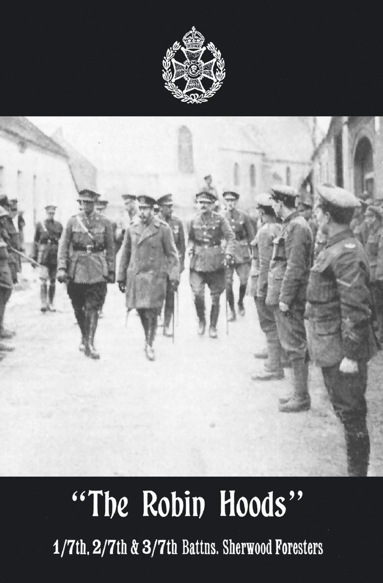 &quot;THE ROBIN HOODS&quot; 1/7th, 2/7th, & 3/7th Battns, Sherwood Foresters 1914-1918 1