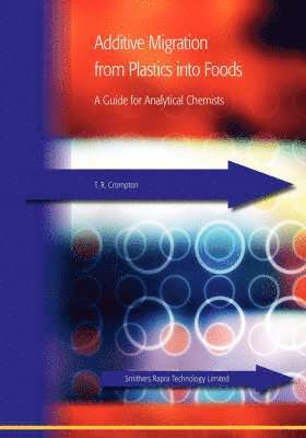 T. R. Crompton - Additive Migration from Plastics into Foods, Häftad