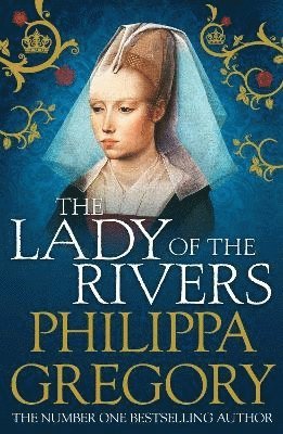 Philippa Gregory - Lady of the Rivers, Häftad