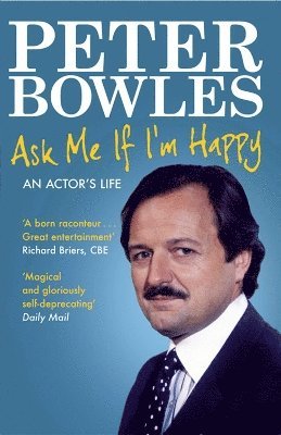 Peter Bowles - Ask Me if I'm Happy, Häftad