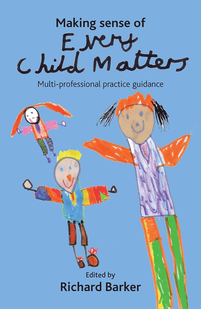 Richard Barker, Northumbria University) Barker, Richard (Head of Subject Division of Child and Family Studies - Making sense of Every Child Matters, Häftad