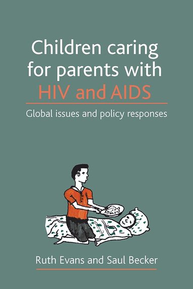 Ruth Evans, Saul Becker - Children caring for parents with HIV and AIDS, Inbunden