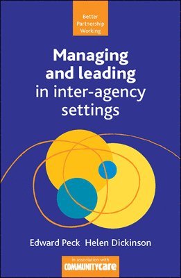 Helen Dickinson, Gemma Carey, Edward Peck - Managing and Leading in Inter-Agency Settings, Häftad