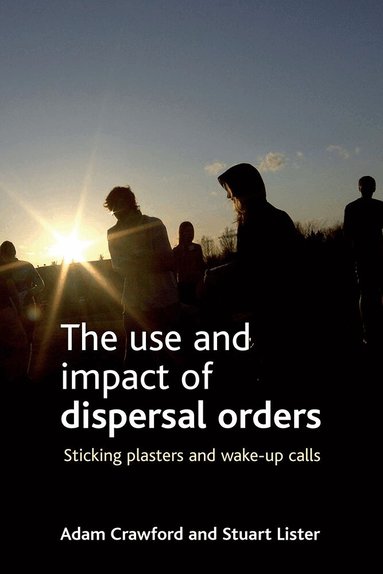 Adam Crawford, Stuart Lister - use and impact of dispersal orders, Häftad