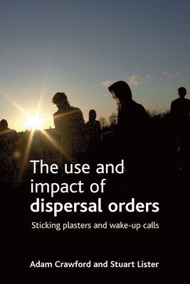 bokomslag The use and impact of dispersal orders