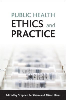 Stephen Peckham, Alison Hann, Stephen (University of Kent) Peckham, University of Swansea) Hann, Alison (School of Health Science - Public health ethics and practice, Häftad