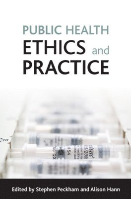 Stephen (University of Kent) Peckham, University of Swansea) Hann, Alison (School of Health Science, Stephen Peckham, Alison Hann - Public health ethics and practice, Inbunden