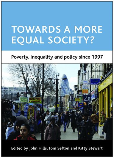 John Hills, Tom Sefton, Kitty Stewart - Towards a more equal society?, Häftad