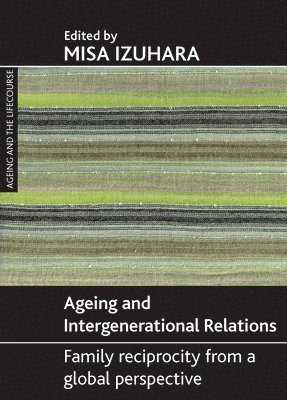 Misa Izuhara, University of Bristol) Izuhara, Misa (School for Policy Studies - Ageing and intergenerational relations, Häftad