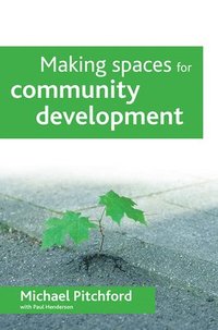 bokomslag Making spaces for community development