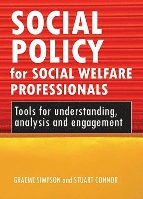 Bethany Morgan Brett, Bethany (Psychodynamic Psychotherapist and Freelance Academic) Morgan Brett, Graeme Simpson, Stuart Connor - Social policy for social welfare professionals, Häftad