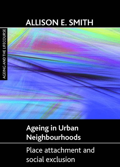 Allison E. Smith - Ageing in urban neighbourhoods, Inbunden