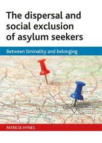 bokomslag The dispersal and social exclusion of asylum seekers