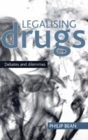 Philip Bean, University of Loughborough) Bean, Philip (Emeritus Professor of Criminology and Criminal Justice - Legalising drugs, Häftad
