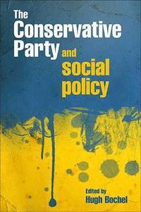bokomslag The Conservative Party and Social Policy