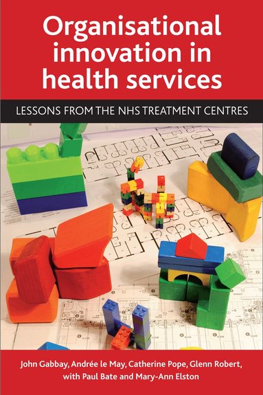 John Gabbay, Andrée le May, Catherine Pope, Glenn Robert, Paul Bate, Mary-Ann Elston - Organisational innovation in health services, Häftad