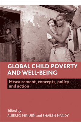 New York) Minujin, Alberto (The New School, University of Bristol) Nandy, Shailen (School For Policy Studies, Alberto Minujin, Shailen Nandy - Global Child Poverty and Well-Being, Inbunden