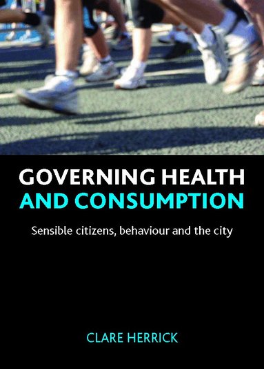 Clare Herrick - Governing health and consumption, Inbunden