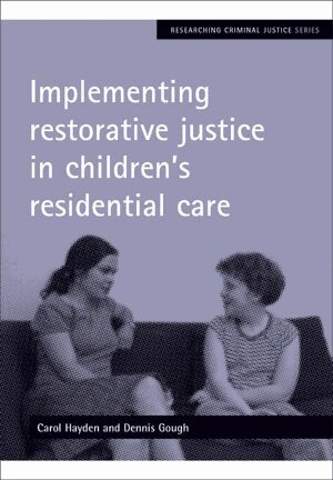 Carol Hayden, Dennis Gough - Implementing restorative justice in children's residential care, Häftad