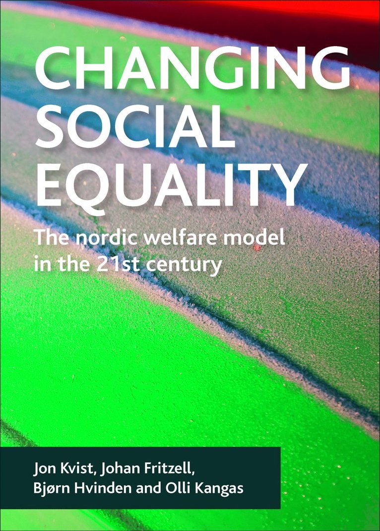 Jon Kvist, Johan Fritzell, Bjorn Hvinden, Olli Kangas, Denmark) Kvist, Jon (University of Southern Denmark, Johan (Stockholm University/Karolinska Institutet) Fritzell, Norway) Hvinden, Bjorn (NOVA Norwegian Social Research, The Social Insurance Institution) Kangas, Olli (KELA Research Department - Changing social equality, Häftad