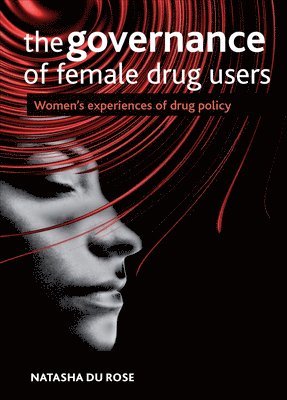 bokomslag The Governance of Female Drug Users