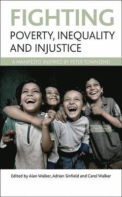 Alan Walker, Adrian Sinfield, Carol Walker, University of Sheffield) Walker, Alan (Department of Sociological Studies, Adrian (University of Edinburgh) Sinfield, University of Lincoln) Walker, Carol (Faculty of Health and Life Sciences - Fighting poverty, inequality and injustice, Häftad