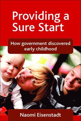 London School of Economics) Eisenstadt, Naomi (International Inequalities Institute, Naomi Eisenstadt - Providing a Sure Start, Inbunden