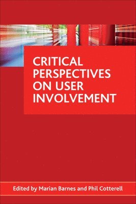 Marian Barnes, Phil Cotterell, Marian (University of Brighton) Barnes, University of Southampton) Cotterell, Phil (School of Health Sciences - Critical perspectives on user involvement, Häftad
