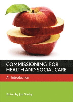 Jon (University of Birmingham) Glasby, Jon Glasby - Commissioning for Health and Well-Being, Inbunden