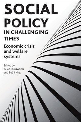 Kevin Farnsworth, Zoë Irving, Kevin (University of York) Farnsworth, Zoe (University of York) Irving, ZoA Irving, Zo¿ Irving - Social policy in challenging times, Häftad