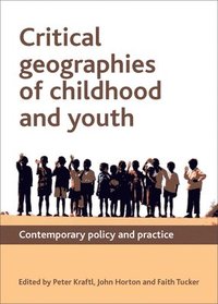 bokomslag Critical Geographies of Childhood and Youth