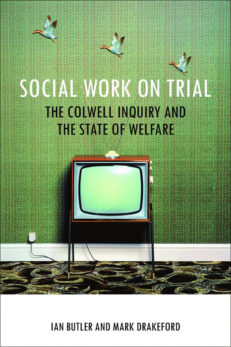 Ian Butler, Mark Drakeford, Bath University) Butler, Ian (Emeritus Professor of Social Work, Cardiff University) Drakeford, Mark (Former First Minister of Wales and former Professor of Social Policy - Social Work on Trial, Häftad