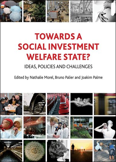 Nathalie Morel, Bruno Palier, Joakim Palme - Towards a Social Investment Welfare State?, Inbunden