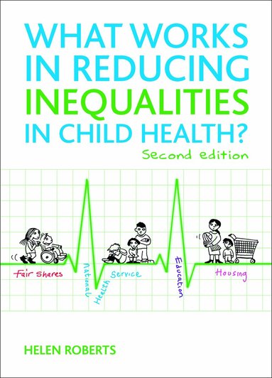 Helen Roberts - What Works in Reducing Inequalities in Child Health?, Häftad