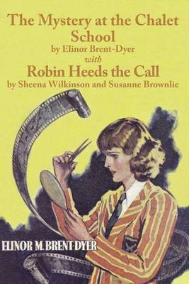 Mystery at the Chalet School and Robin Heeds the Call
