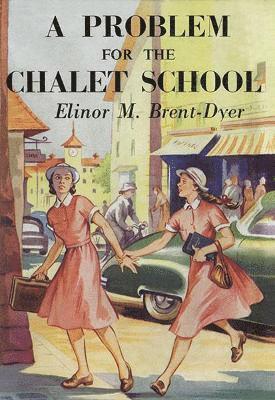 Elinor Brent-Dyer - Problem for the Chalet School, Häftad