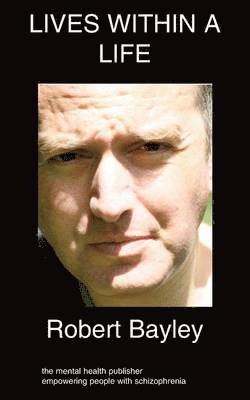 Robert J. Bayley, Robert Bayley - Lives Within A Life, Häftad